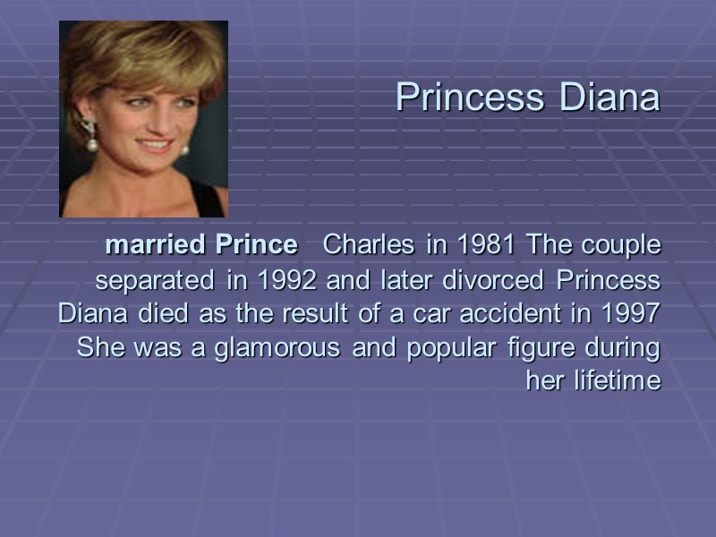 Princess Diana    married Prince  Charles in 1981 The couple separated